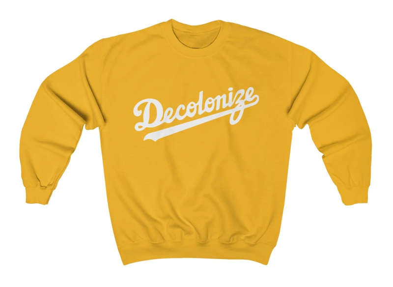 “Decolonize” sweatshirt, $40